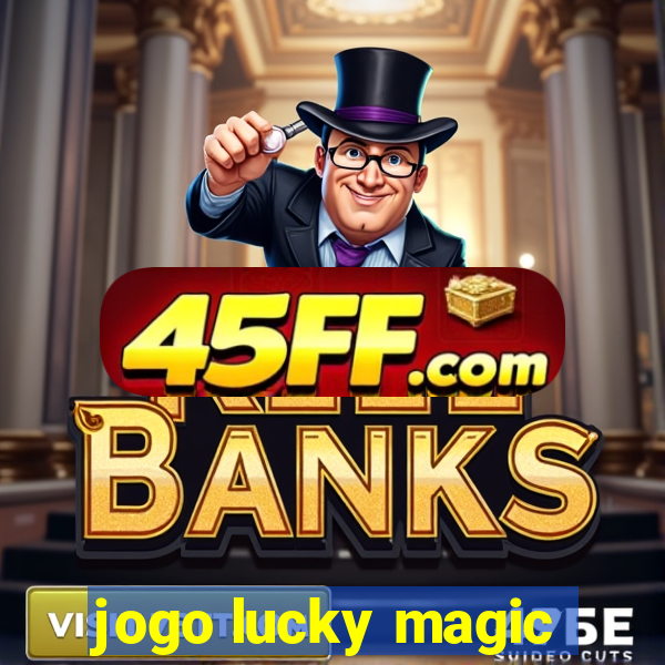 jogo lucky magic